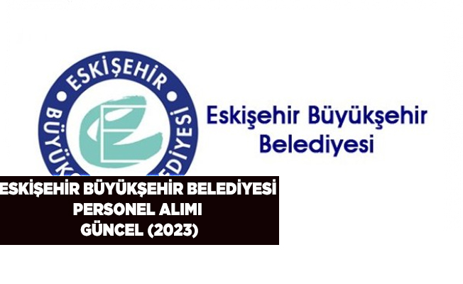 Eskişehir Büyükşehir Belediyesi Personel Alımı