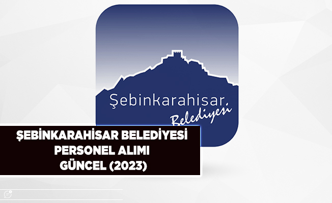 Şebinkarahisar Belediyesi Personel Alımı